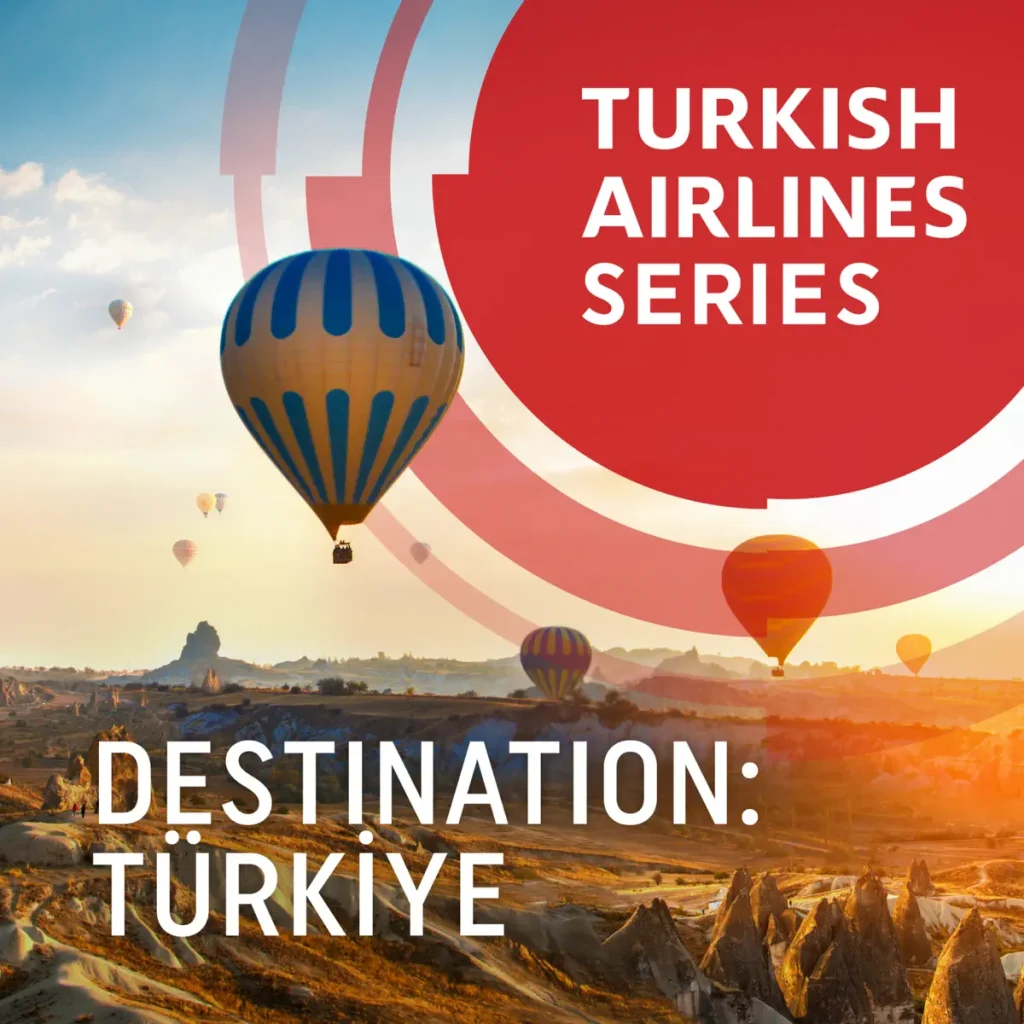 Turkish Airlines Series: A New Era of Travel Storytelling