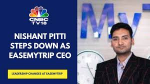 Nishant Pitti Appointed Chairman and Managing Director of EaseMyTrip, Steering Next Growth Phase