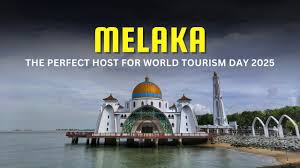 World Tourism Day 2025 in Melaka: Advancing Sustainable Tourism for Global Prosperity