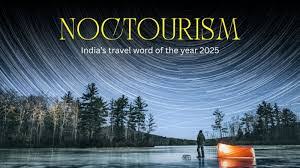 Embracing Noctourism: India’s Night Travel Movement Shaping 2025 Adventures