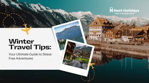 Practical and Must-Know Tips for Stress-Free Winter Travel Adventures